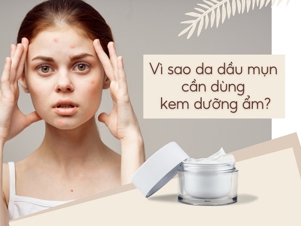 Tác dụng của kem dưỡng ẩm với da dầu mụn