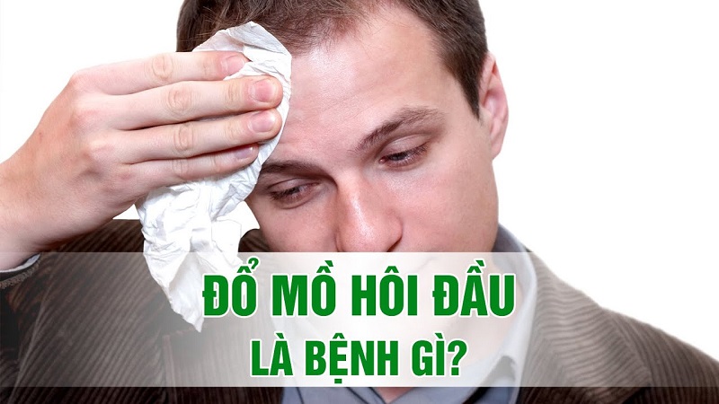 Đổ mồ hôi đầu có phải bị bệnh không?